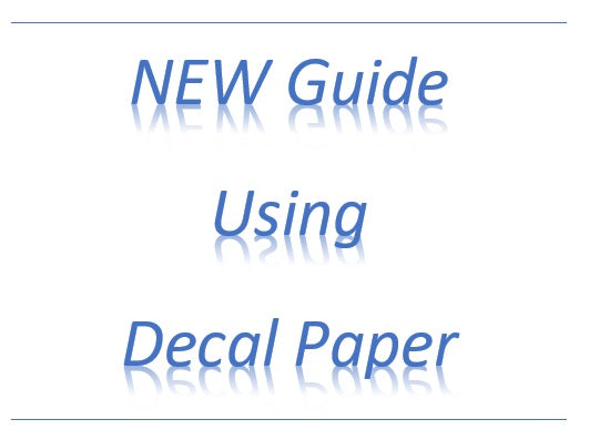 Guide to using water slide decal paper | Inkjet or Laser | Clear or White